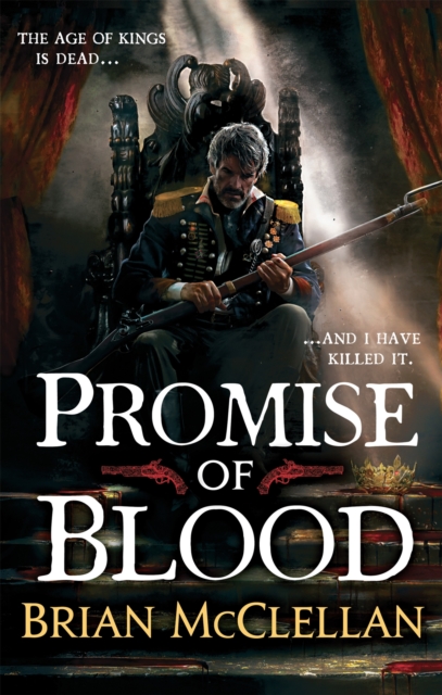 Promise of Blood : Book 1 in the Powder Mage trilogy, Paperback / softback Book