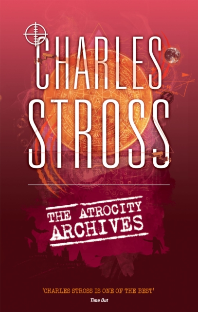 The Atrocity Archives : Book 1 in The Laundry Files, Paperback / softback Book