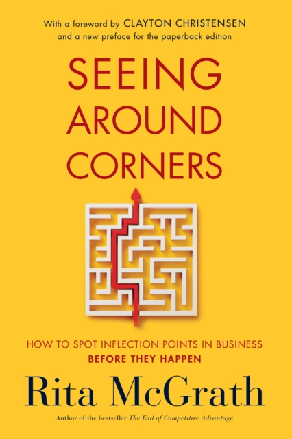 Seeing Around Corners : How to Spot Inflection Points in Business Before They Happen, EPUB eBook