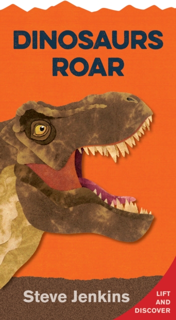 Dinosaurs Roar: Lift-the-Flap and Discover, Board book Book