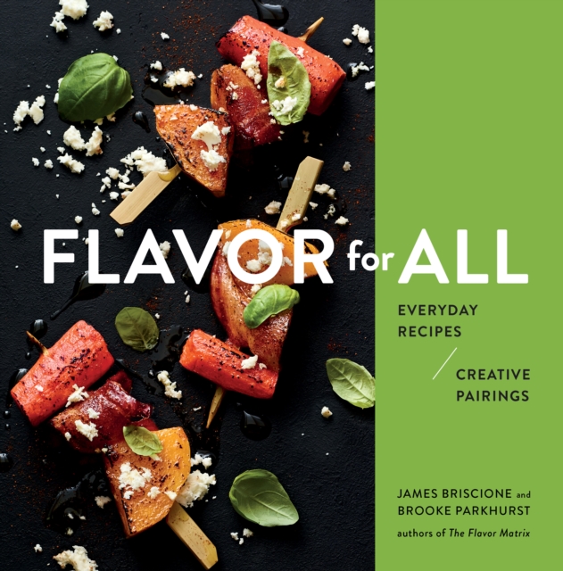 Flavor For All : Everyday Recipes and Creative Pairings, Hardback Book