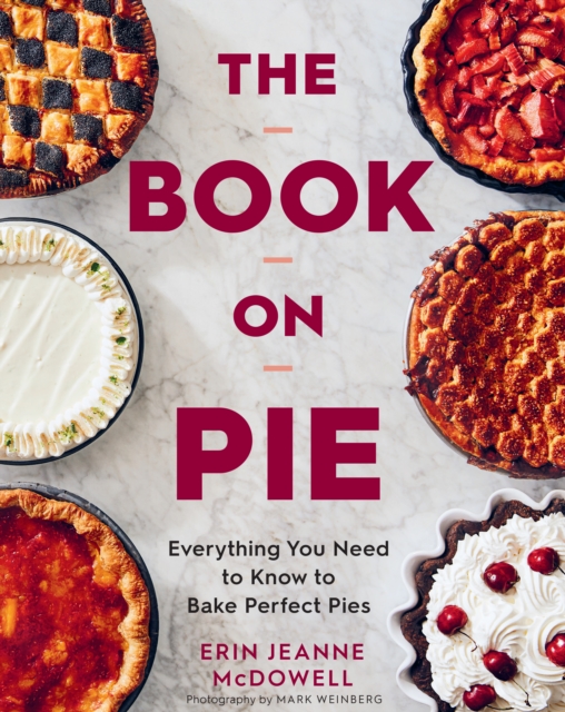 The Book on Pie : Everything You Need to Know to Bake Perfect Pies, EPUB eBook