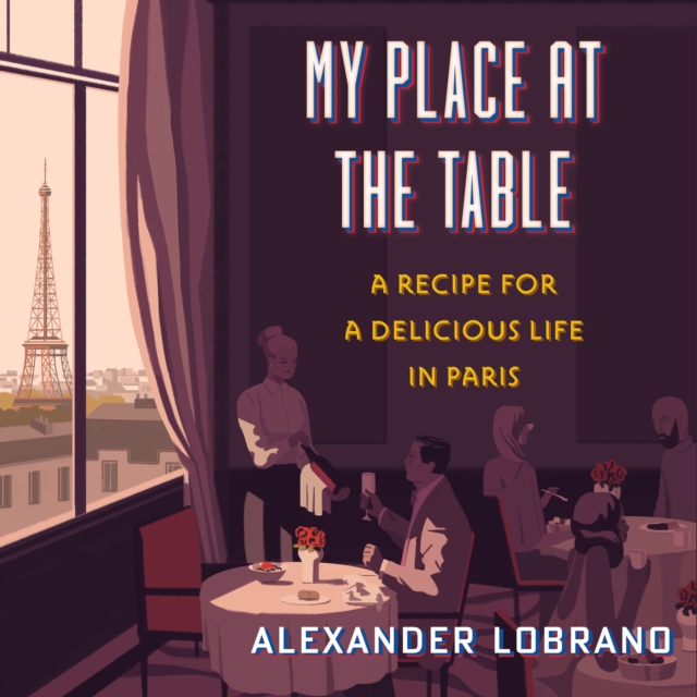 My Place At The Table : A Recipe for a Delicious Life in Paris, eAudiobook MP3 eaudioBook
