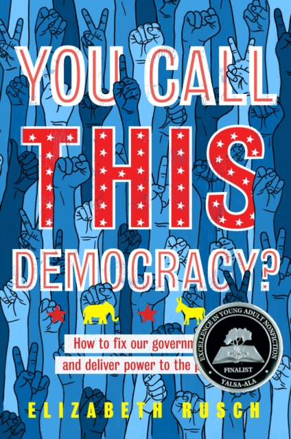 You Call This Democracy? : How to Fix Our Government and Deliver Power to the People, EPUB eBook