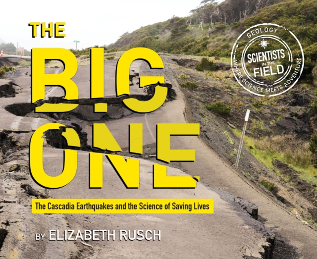 The Big One : The Cascadia Earthquakes and the Science of Saving Lives, EPUB eBook