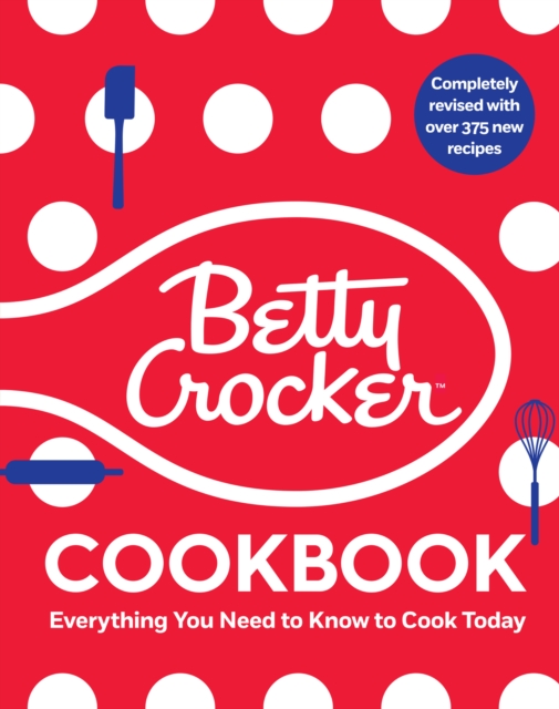 The Betty Crocker Cookbook, 13th Edition : Everything You Need to Know to Cook Today, EPUB eBook