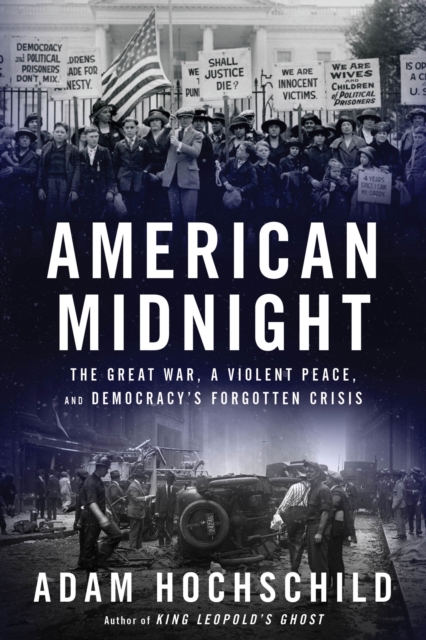 American Midnight : The Great War, a Violent Peace, and Democracy's Forgotten Crisis, EPUB eBook