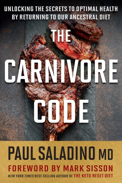 The Carnivore Code : Unlocking the Secrets to Optimal Health by Returning to Our Ancestral Diet, EPUB eBook