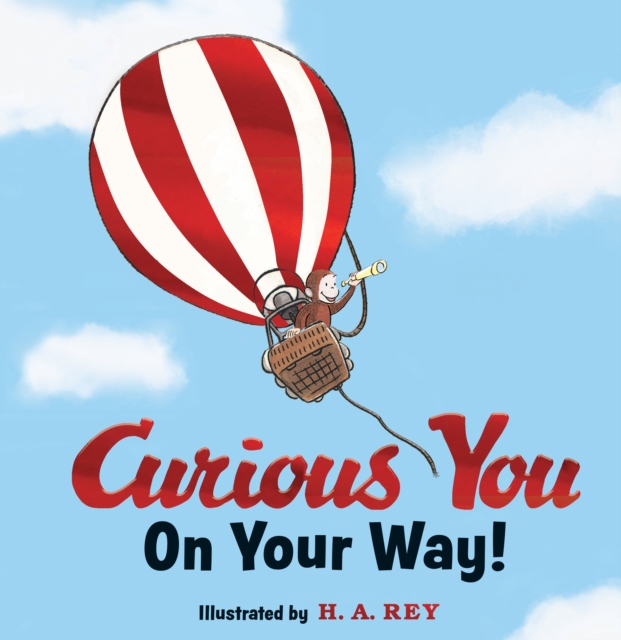Curious George Curious You: On Your Way! Gift Edition, Hardback Book