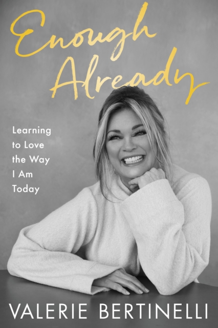 Enough Already : Learning to Love the Way I Am Today, EPUB eBook
