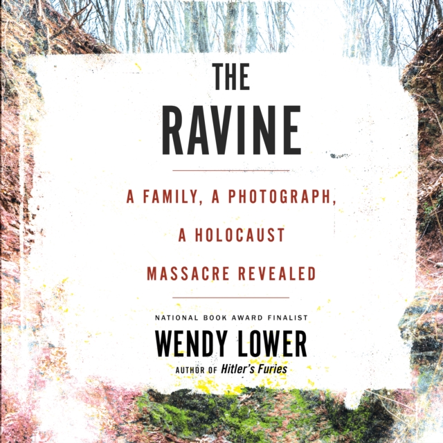 The Ravine : A Family, a Photograph, a Holocaust Massacre Revealed, eAudiobook MP3 eaudioBook
