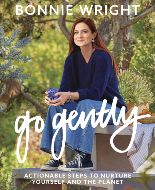 Go Gently : Actionable Steps to Nurture Yourself and the Planet, EPUB eBook