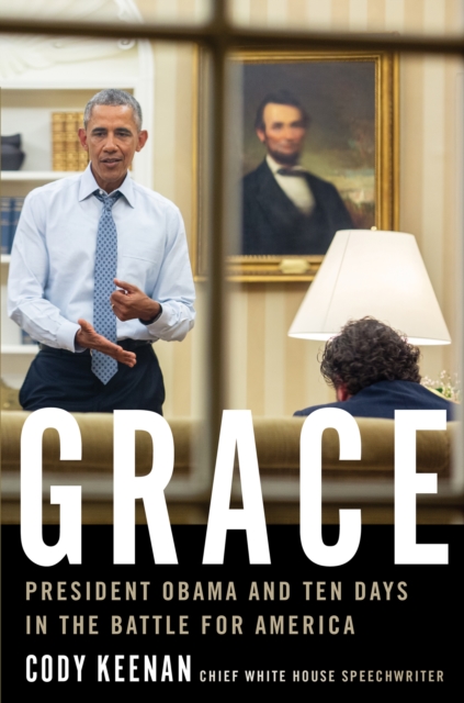 Grace : President Obama and Ten Days in the Battle for America, EPUB eBook