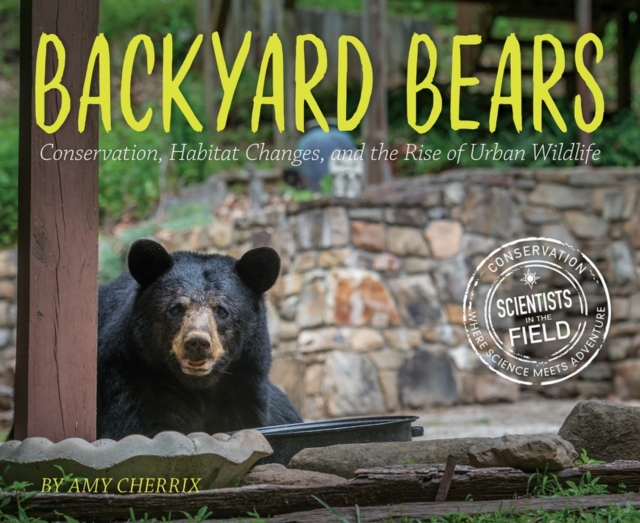 Backyard Bears : Conservation, Habitat Changes, and the Rise of Urban Wildlife, Paperback / softback Book