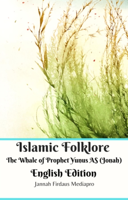 Islamic Folklore The Whale of Prophet Yunus AS (Jonah) English Edition, EPUB eBook