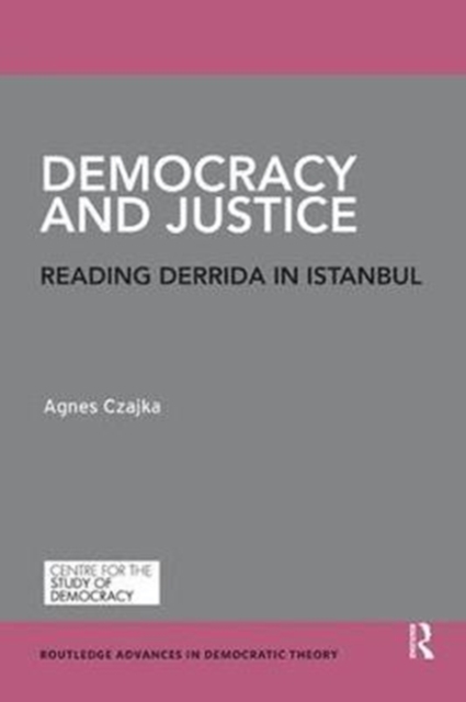 Democracy and Justice : Reading Derrida in Istanbul, Paperback / softback Book