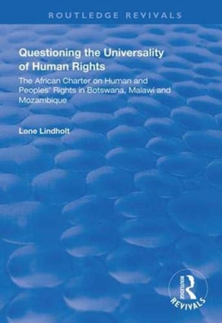 Questioning the Universality of Human Rights : African Charter on Human and People's Rights in Botswana, Malawi and Mozambique, Hardback Book