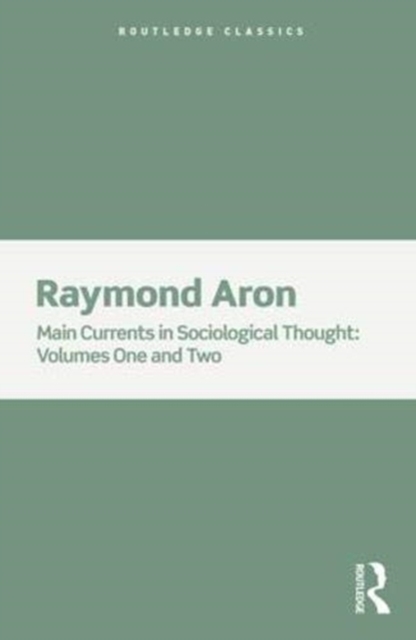 Main Currents in Sociological Thought : 2 Volume Set, Multiple-component retail product Book