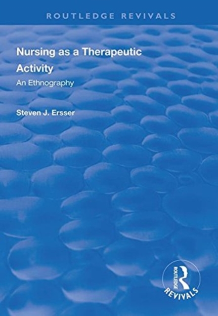 Nursing as a Therapeutic Activity : An Ethnography, Hardback Book