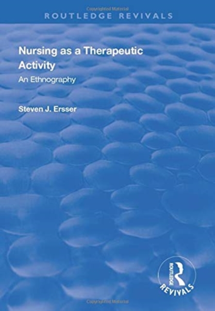 Nursing as a Therapeutic Activity : An Ethnography, Paperback / softback Book
