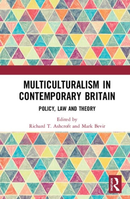 Multiculturalism in Contemporary Britain : Policy, Law and Theory, Hardback Book