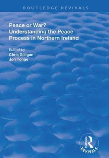 Peace or War? : Understanding the Peace Process in Northern Ireland, Paperback / softback Book