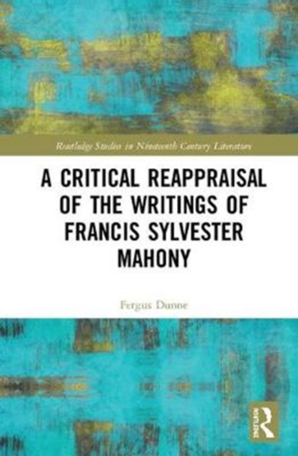 A Critical Reappraisal of the Writings of Francis Sylvester Mahony, Hardback Book