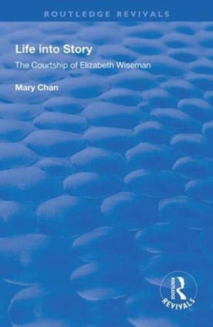 Life into Story : Courtship of Elizabeth Wiseman, Paperback / softback Book