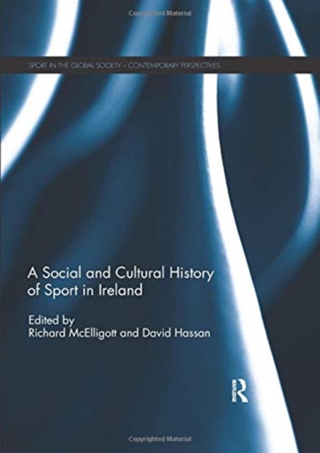 A Social and Cultural History of Sport in Ireland, Paperback / softback Book