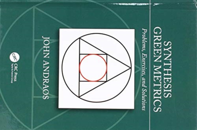 Synthesis Green Metrics : Problems, Exercises, and Solutions, Hardback Book