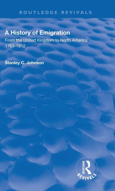 Emigration from the United Kingdom to North America, 1763 – 1912, Hardback Book