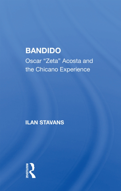 Bandido : Oscar ""zeta"" Acosta And The Chicano Experience, Hardback Book
