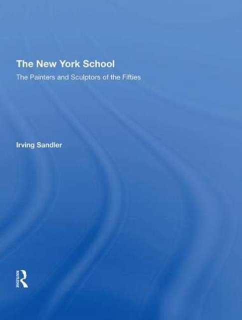The New York School : The Painters and Sculptors of the Fifties, Hardback Book