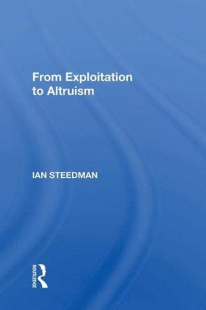 From Exploitation To Altruism, Hardback Book