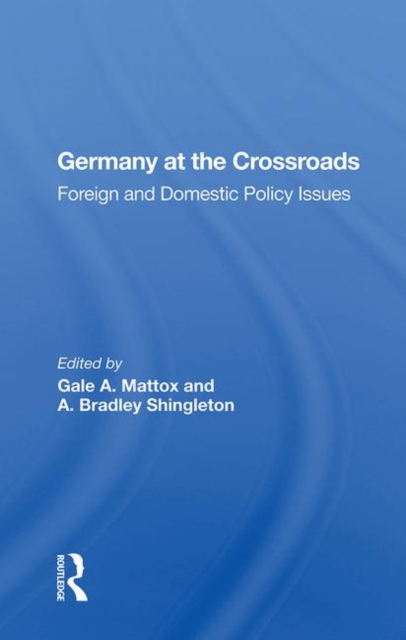 Germany at the Crossroads : Foreign and Domestic Policy Issues, Hardback Book