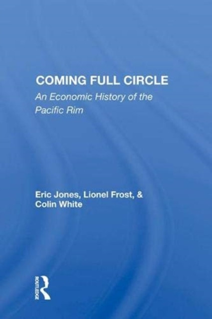 Coming Full Circle : An Economic History Of The Pacific Rim, Hardback Book