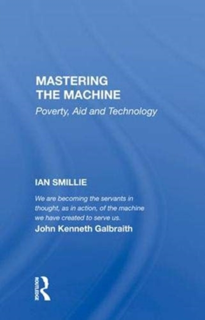 Mastering The Machine : Poverty, Aid And Technology, Hardback Book
