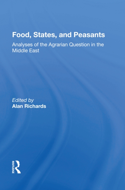 Food, States, And Peasants : Analyses Of The Agrarian Question In The Middle East, Hardback Book