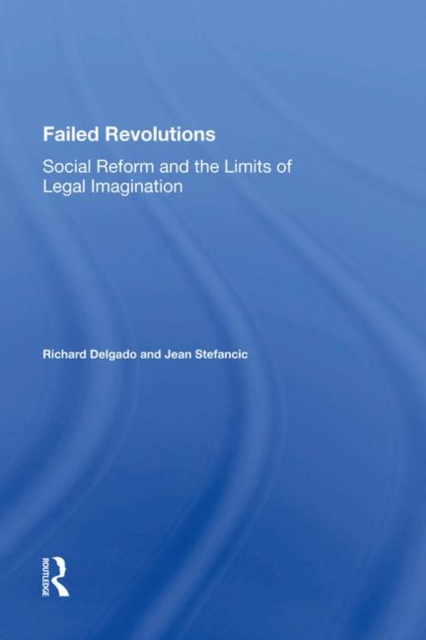 Failed Revolutions : Social Reform And The Limits Of Legal Imagination, Hardback Book