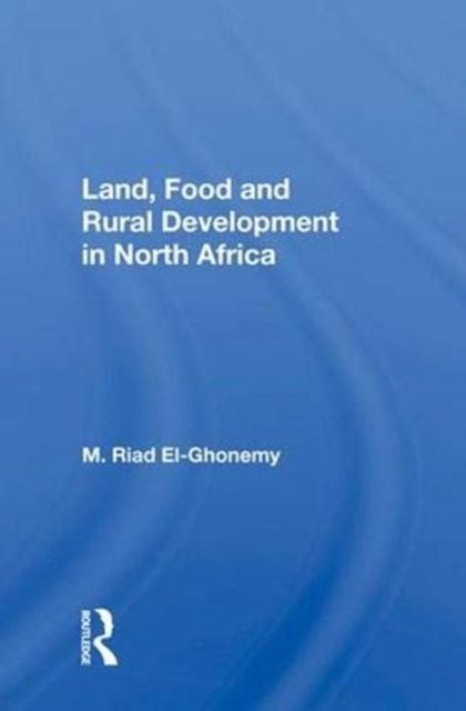 Land, Food And Rural Development In North Africa, Hardback Book