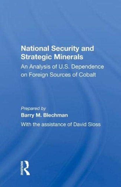 National Security And Strategic Minerals : An Analysis Of U.s. Dependence On Foreign Sources Of Cobalt, Hardback Book