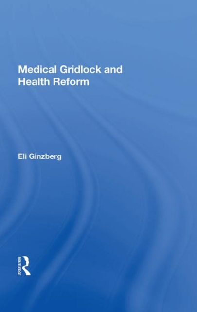 Medical Gridlock and Health Reform, Hardback Book
