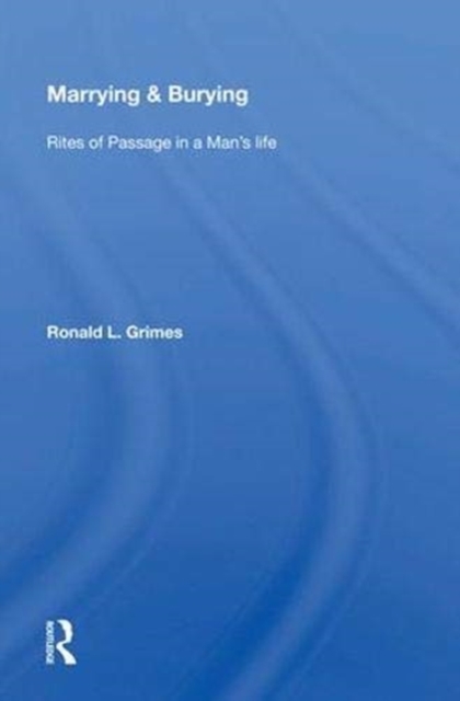 Marrying & Burying : Rites Of Passage In A Man's Life, Hardback Book