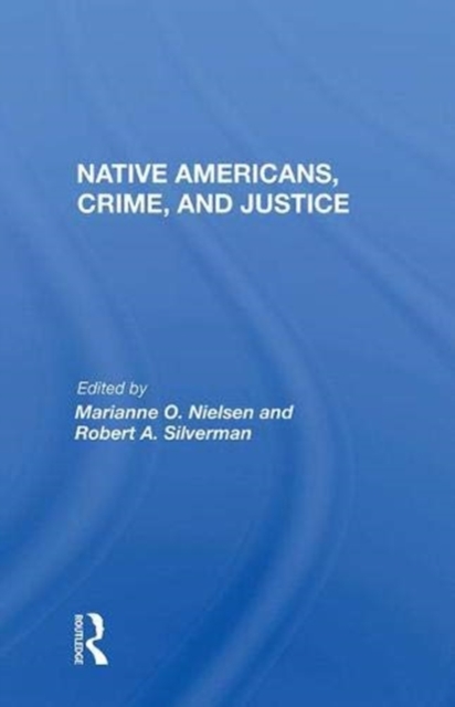 Native Americans, Crime, And Justice, Hardback Book