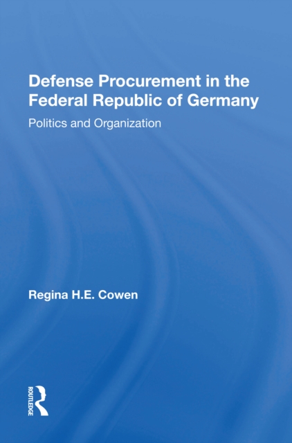 Defense Procurement In The Federal Republic Of Germany : Politics And Organization, Hardback Book