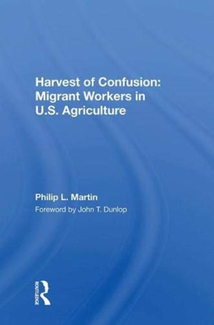 Harvest Of Confusion : Migrant Workers In U.s. Agriculture, Hardback Book