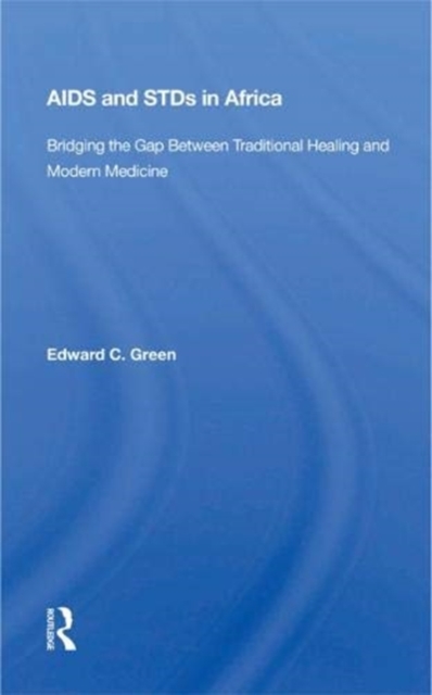 AIDS and STDs in Africa : Bridging the Gap Between Traditional Healing and Modern Medicine, Hardback Book