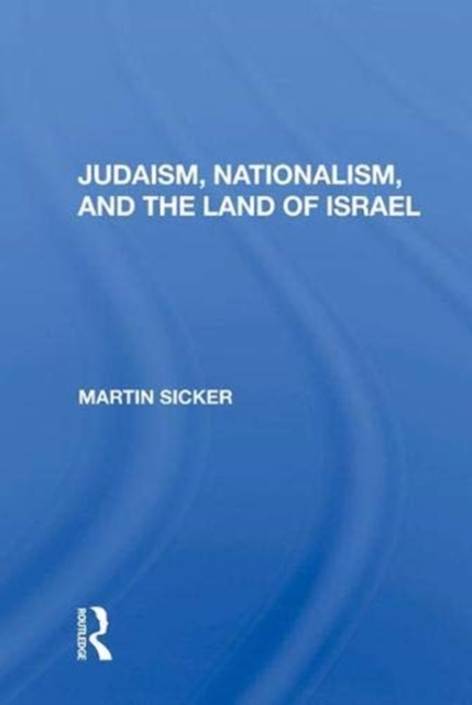 Judaism, Nationalism, and the Land of Israel, Hardback Book