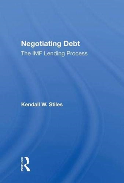 Negotiating Debt : The Imf Lending Process, Hardback Book