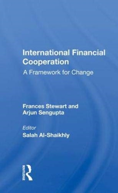 International Financial Cooperation : A Framework For Change, Hardback Book